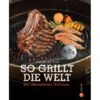 Napoleon Grillbuch "So Grillt Die Welt" 1 Napoleon Grillbuch "So Grillt Die Welt" -Online Gartenmöbel 996852 1104 KochGrillbuch